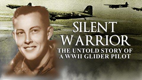 Silent Warrior: The Untold Story of a WWII Glider Pilot (2009)