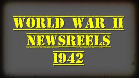 World War II Newsreels: 1942 (1942)